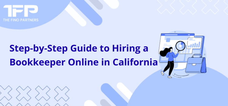 Step-by-Step Guide to Hiring a Bookkeeper Online in California